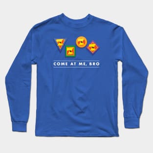 Come At Me, Bro Long Sleeve T-Shirt